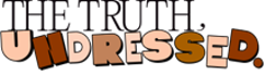 The Truth Undressed